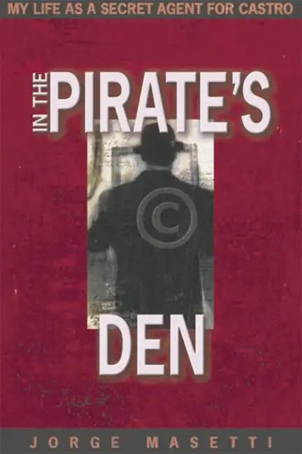 In the Pirate's Den: My Life as a Secret Agent for Castro - Paperback
