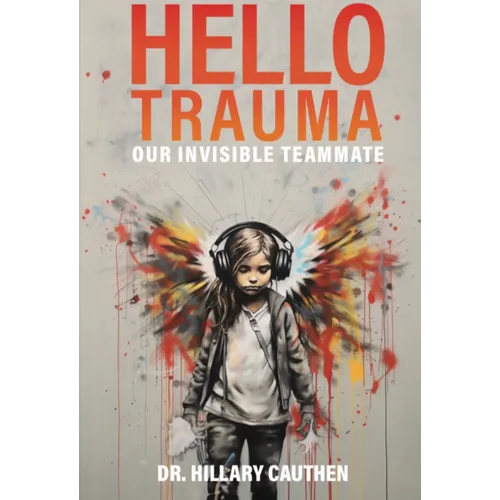 Hello Trauma: Our Invisible Teammate - Paperback