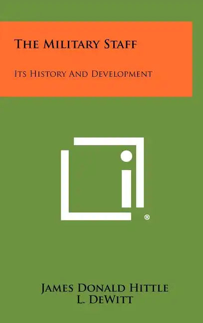 The Military Staff: Its History And Development - Hardcover