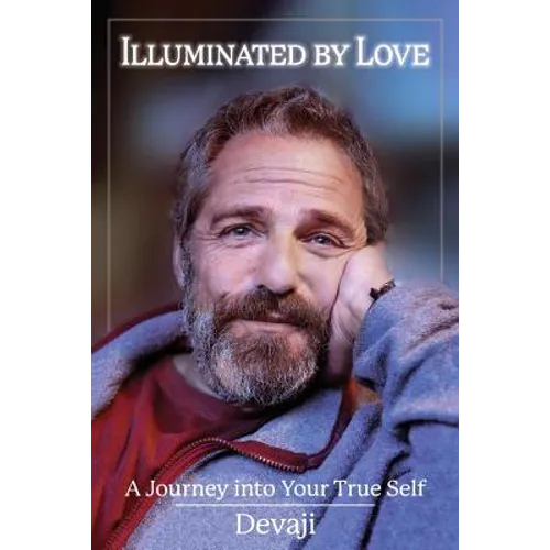 Illuminated by Love: A Journey into Your True Self - Paperback