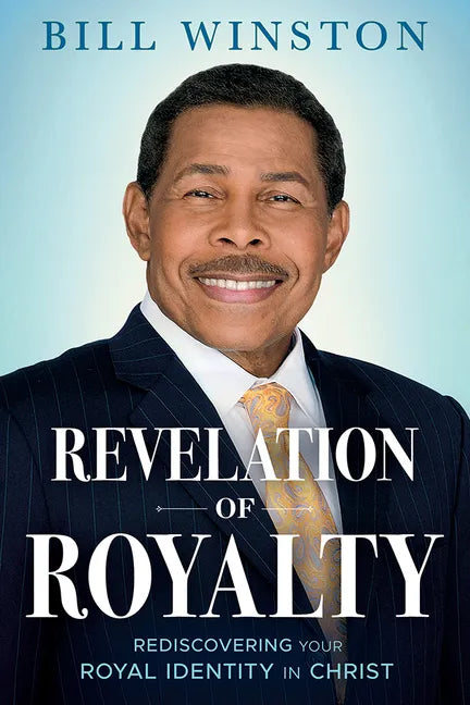 Revelation of Royalty: Rediscovering Your Royal Identity in Christ - Paperback
