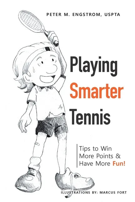 Playing Smarter Tennis: Tips to Win More Points & Have More Fun! - Paperback