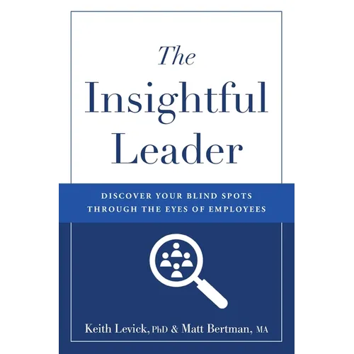 The Insightful Leader: Discover Your Blind Spots Through the Eyes of Employees - Paperback