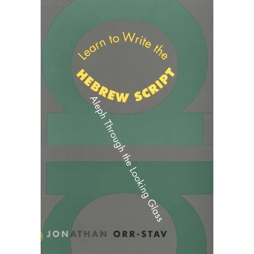 Learn to Write the Hebrew Script: Aleph Through the Looking Glass - Paperback