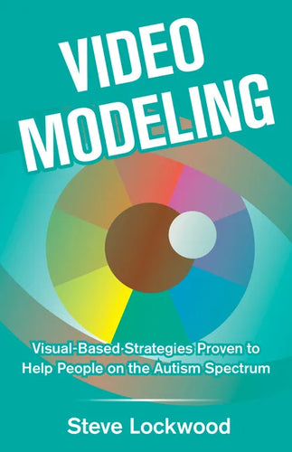Video Modeling: Visual-Based Strategies to Help People on the Autism Spectrum - Paperback