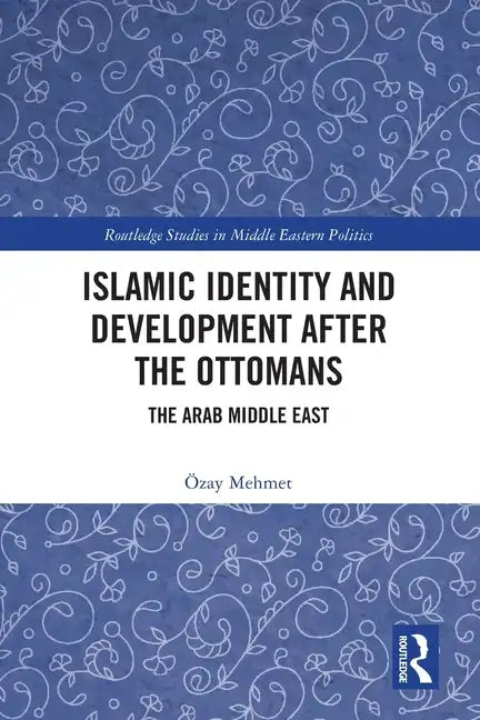 Islamic Identity and Development After the Ottomans: The Arab Middle East - Paperback