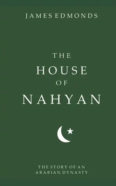 The House of Nahyan: The Story of an Arabian Dynasty - Paperback