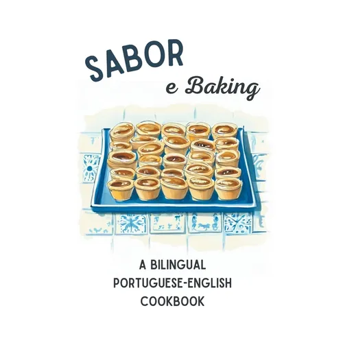 Sabor e Baking: A Bilingual Portuguese-English Cookbook - Paperback