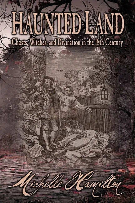 Haunted Land: Ghosts, Witches, and Divination in the 18th Century - Paperback