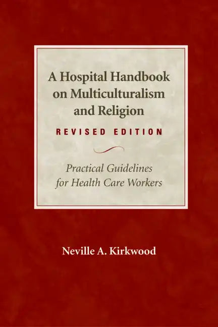 A Hospital Handbook on Multiculturalism and Religion, Revised Edition: Practical Guidelines for Health Care Workers - Paperback
