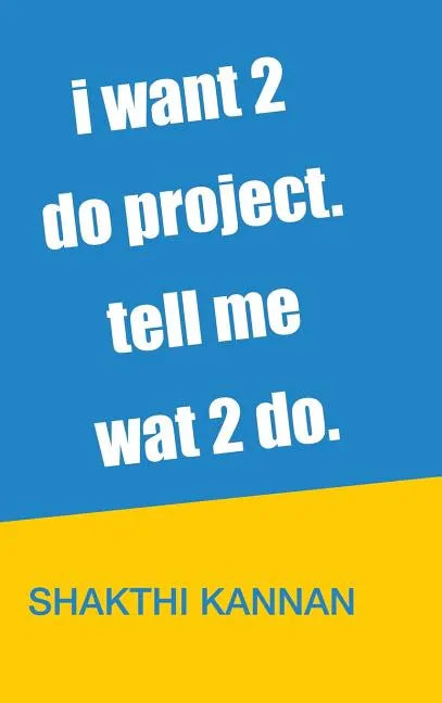 i want 2 do project. tell me wat 2 do. - Hardcover