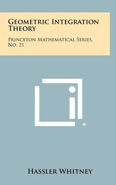 Geometric Integration Theory: Princeton Mathematical Series, No. 21 - Hardcover