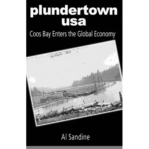Plundertown USA: Coos Bay Enters the Global Economy - Paperback
