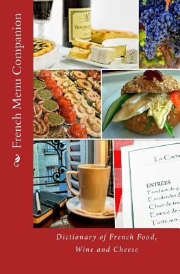 French Menu Companion: Dictionary of French Food, Wine and Cheese - Paperback