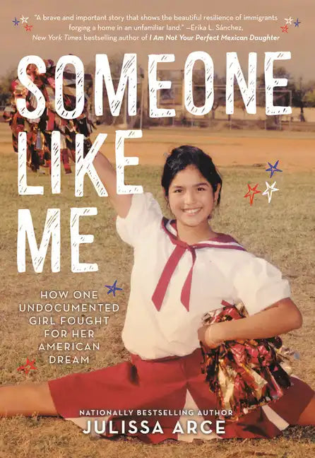 Someone Like Me: How One Undocumented Girl Fought for Her American Dream - Paperback