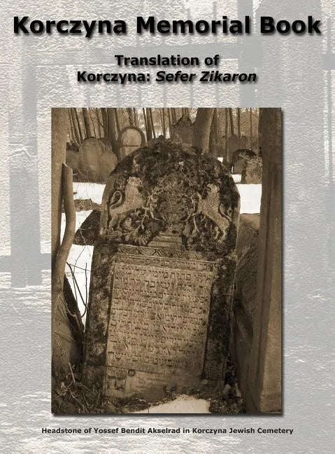 Korczyna Memorial Book - Translation of Korczyna: Sefer Zikaron - Hardcover