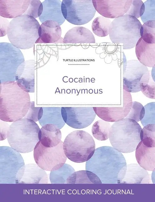 Adult Coloring Journal: Cocaine Anonymous (Turtle Illustrations, Purple Bubbles) - Paperback