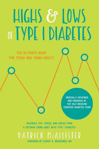 Highs & Lows of Type 1 Diabetes: The Ultimate Guide for Teens and Young Adults - Paperback