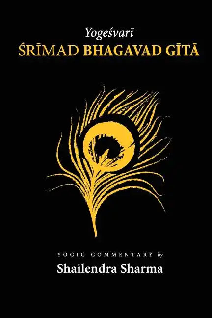 Yogeshvari Shrimad Bhagvad Gita: A Yogic Commentary - Paperback