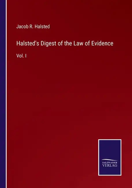 Halsted's Digest of the Law of Evidence: Vol. I - Paperback
