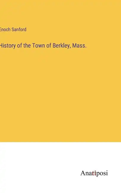 History of the Town of Berkley, Mass. - Hardcover