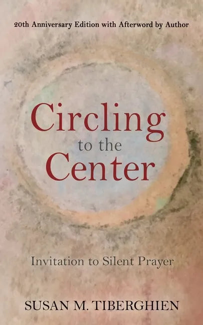 Circling to the Center: Invitation to Silent Prayer - Paperback