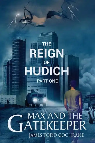 The Reign of Hudich Part I (Max and the Gatekeeper Book V) - Paperback