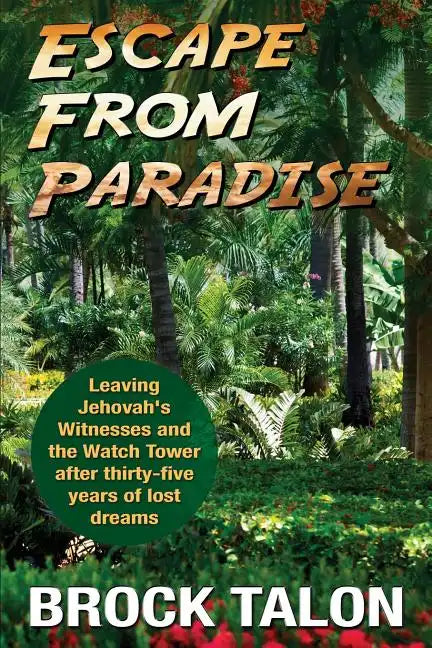 Escape from Paradise: Leaving Jehovah's Witnesses and the Watch Tower after thirty-five years of lost dreams - Paperback