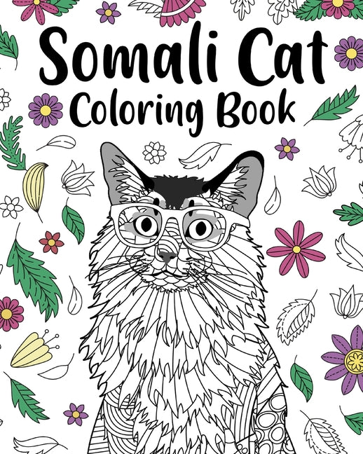 Somali Cat Coloring Book: Pages for Cats Lovers with Funny Quotes and Freestyle Art - Paperback