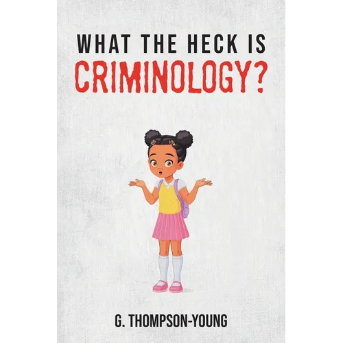 What the HECK is Criminology? - Paperback