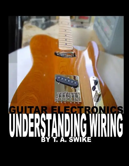 Guitar Electronics Understanding Wiring - Paperback