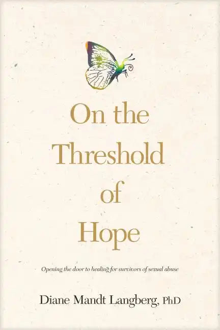 On the Threshold of Hope: Opening the Door to Hope and Healing for Survivors of Sexual Abuse - Paperback