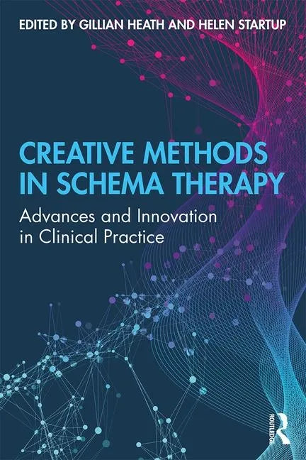 Creative Methods in Schema Therapy: Advances and Innovation in Clinical Practice - Paperback