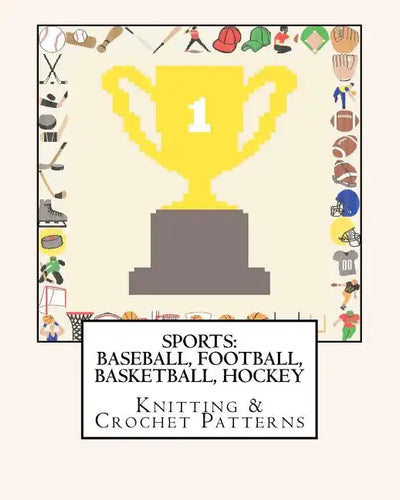 Sports: BASEBALL, FOOTBALL, BASKETBALL, HOCKEY Knitting & Crochet Patterns - Paperback