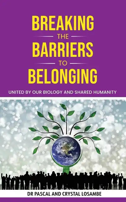 Breaking the Barriers to Belonging: United by Our Biology and Shared Humanity - Hardcover