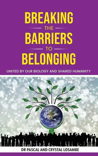 Breaking the Barriers to Belonging: United by Our Biology and Shared Humanity - Hardcover