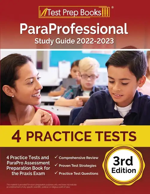 ParaProfessional Study Guide 2022-2023: 4 Practice Tests and ParaPro Assessment Preparation Book for the Praxis Exam [3rd Edition] - Paperback