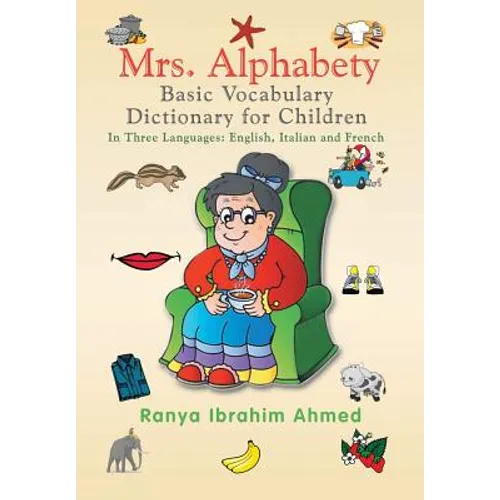 Mrs. Alphabety Basic Vocabulary Dictionary for Children: In Three Languages: English, Italian and French - Hardcover