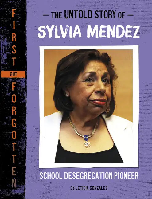 The Untold Story of Sylvia Mendez: School Desegregation Pioneer - Paperback