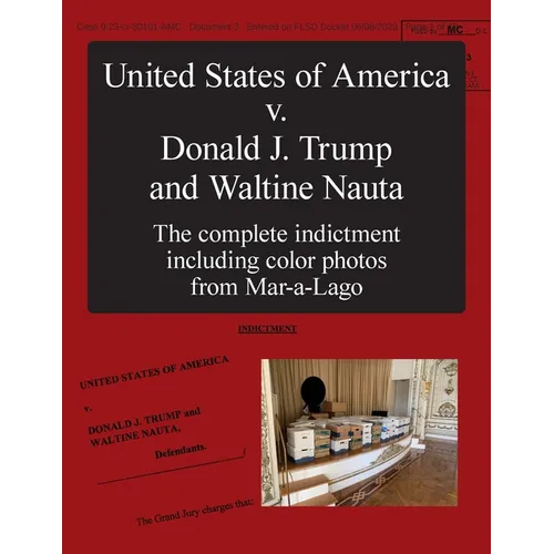 The United States of America v. Donald J. Trump and Waltine Nauta: The Indictment - Paperback