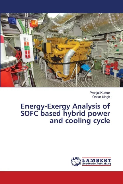 Energy-Exergy Analysis of SOFC based hybrid power and cooling cycle - Paperback