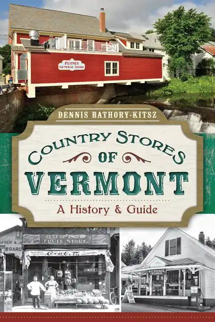 Country Stores of Vermont:: A History and Guide - Paperback