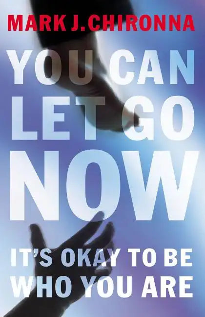 You Can Let Go Now: It's Okay to Be Who You Are - Paperback