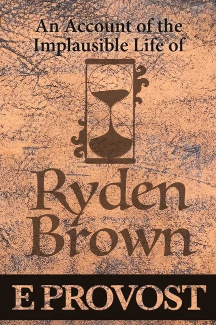 An Account of the Implausible Life of Ryden Brown - Paperback