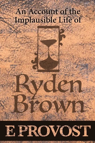 An Account of the Implausible Life of Ryden Brown - Paperback