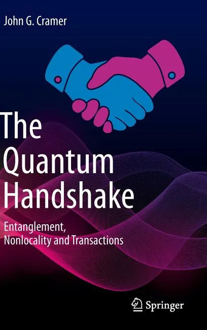 The Quantum Handshake: Entanglement, Nonlocality and Transactions - Hardcover