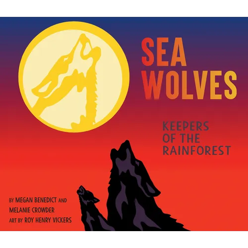 Sea Wolves: Keepers of the Rainforest - Hardcover