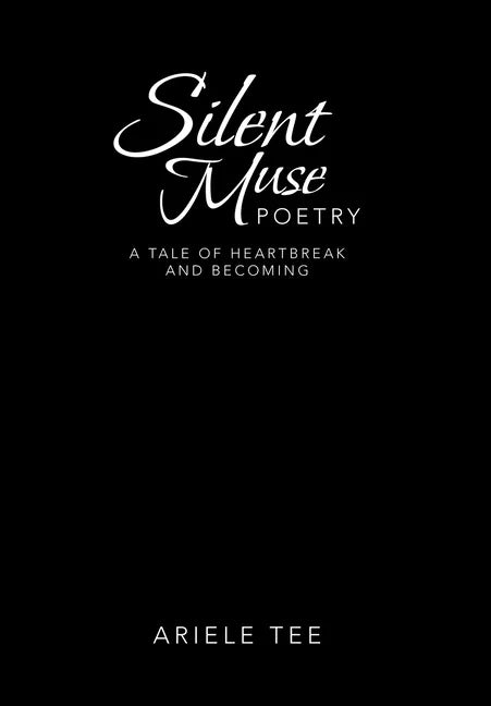 Silent Muse Poetry: A Tale of Heartbreak and Becoming - Hardcover