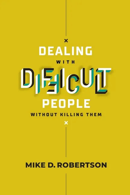 Dealing With Difficult People Without Killing Them - Study Guide - Paperback