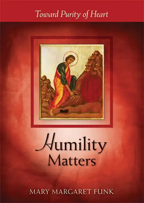 Humility Matters: Toward Purity of Heart - Paperback